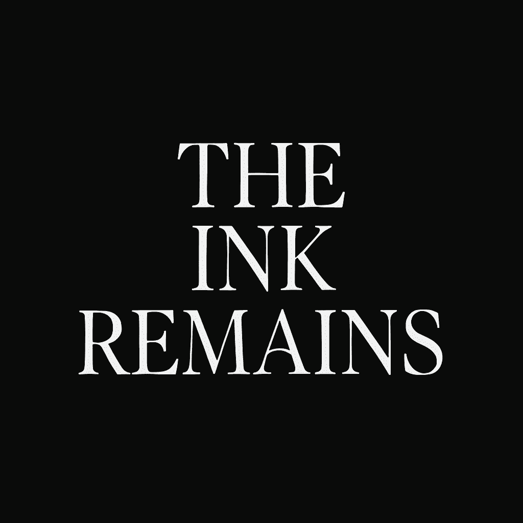 The Ink Remains